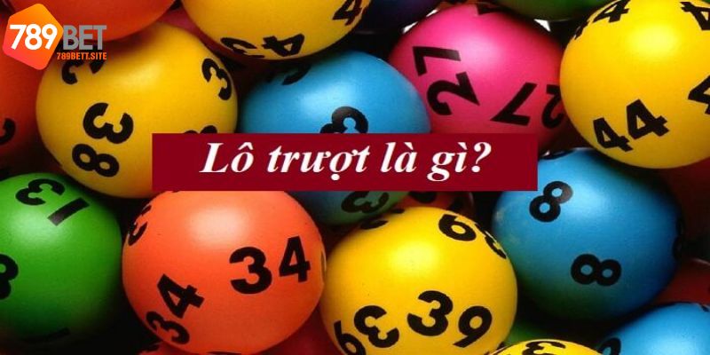 Lô trượt - Soi cầu lô trượt 789Bet là gì?