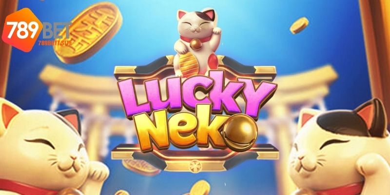 Cách chơi Neko May Mắn 789Bet chi tiết cho tân thủ